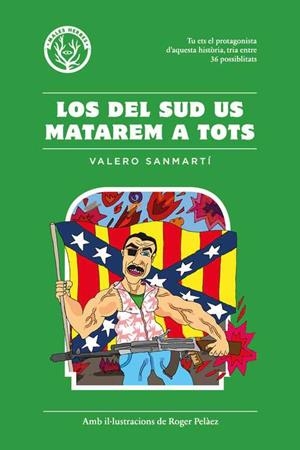 LOS DEL SUD US MATAREM A TOTS | 9788494469930 | SANMARTI SANMARTI, VALERO