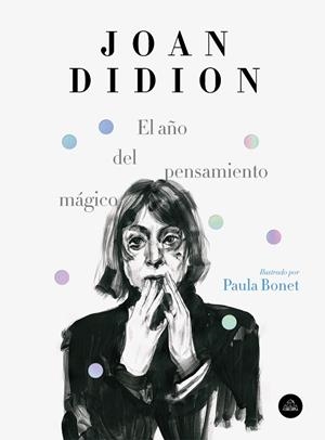 AÑO DEL PENSAMIENTO MAGICO, EL (ILUSTRADO POR PAULA BONET) | 9788439734963 | DIDION, JOAN