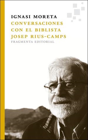 CONVERSACIONES CON EL BIBLISTA JOSE RIUS-CAMPS | 9788415518068 | MORETA, IGNASI