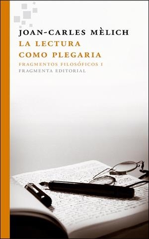 LECTURA COMO PLEGARIA, LA.  FRAGMENTOS FILOSOFICOS I | 9788415518129 | MELICH, JOAN-CARLES