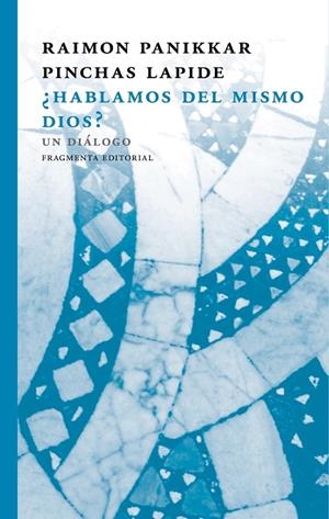 ¿HABLAMOS DEL MISMO DIOS?: UN DIALOGO | 9788415518884 | PANIKKAR, RAIMON