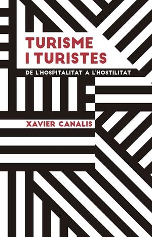 TURISME I TURISTES DE L'HOSPITALITAT A L'HOSTILITAT | 9788491910695 | CANALIS, XAVIER
