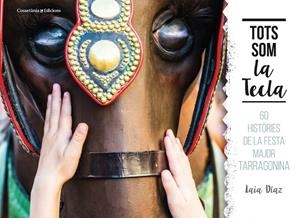 TOTS SOM LA TECLA. 60 HISTORIES DE LA FESTA MAJOR TARRAGONINA | 9788490348567 | DIAZ, LAIA