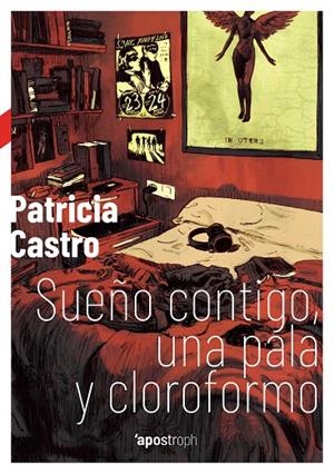 SUEÑO CONTIGO, UNA PALA Y CLOROFORMO | 9788494990007 | CASTRO, PATRICIA