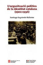 ORGANITZACIO POLITICA DE LA IDENTITAT CATALANA (1901-1936), L' | 9788439399070 | IZQUIERDO BALLESTER, SANTIAGO