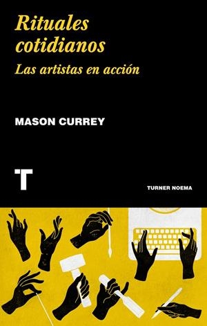 RITUALES COTIDIANOS. LAS ARTISTAS EN ACCION | 9788417866020 | CURREY, MASON