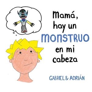 MAMA, HAY UN MONSTRUO EN MI CABEZA | 9788417736439 | GABRIEL & ADRIAN