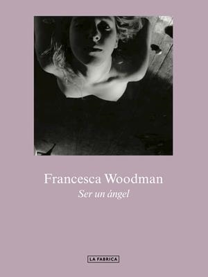 SER UN ANGEL | 9788417769307 | WOODMAN, FRANCESCA