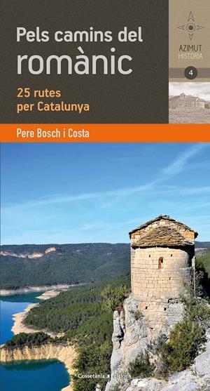 PELS CAMINS DEL ROMANIC CATALA. 25 RUTES PER CATALUNYA | 9788490348895 | BOSCH I COSTA , PERE