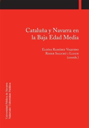 CATALUÑA Y NAVARRA EN LA BAJA EDAD MEDIA | 9788497692540 | RAMIREZ VAQUERO, ELOISA; SALICRU I LLUCH, ROSER