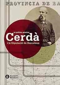 CERDA I LA DIPUTACIO DE BARCELONA: LA POLITICA PRACTICA | 9788498033380 | VVAA