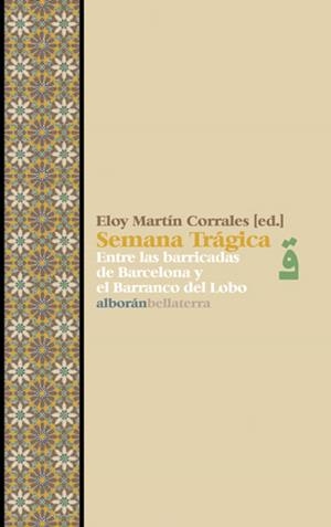 SEMANA TRAGICA. ENTRE LAS BARRICADAS DE BARCELONA Y EL BARR | 9788472905283 | MARTIN CORRALES, ELOY