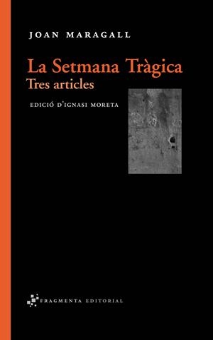 SETMANA TRAGICA, LA. TRES ARTICLES | 9788492416165 | MARAGALL, JOAN