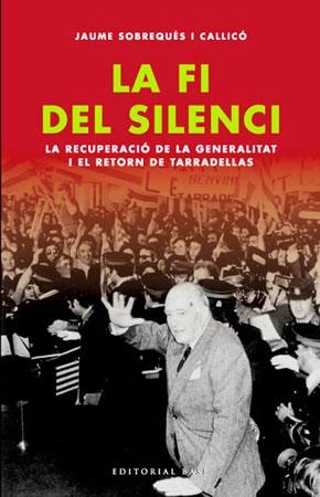 FI DEL SILENCI, LA. RECUPERACIO DE LA GENERALITAT I EL RETOR | 9788485031207 | SOBREQUES I CALLICO, JAUME