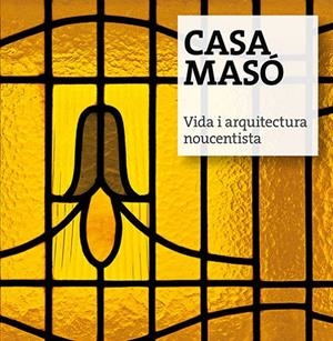 CASA MASO : VIDA I ARQUITECTURA NOUCENTISTA | 9788484961673 | ARAGO I MASO, NARCIS-JORDI