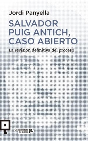 SALVADOR PUIG ANTICH, CASO ABIERTO | 9788416012541 | PANYELLA, JORDI