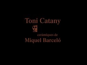 TONI CATANY. CERAMIQUES DE MIQUEL BARCELO | 9788416282371 | CATANY, TONI