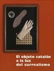 OBJETO CATALAN A LA LUZ DEL SURREALISMO, EL | 9788480431804 | LLORENS PUJOL, ELENADIR.... [E