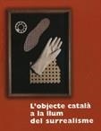 OBJECTE CATALA A LA LLUM DEL SURREALISME, L' | 9788480431798 | LLORENS PUJOL, ELENADIR.... [E