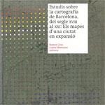ESTUDIS SOBRE LA CARTOGRAFIA DE BARCELONA, DEL SEGLE XVIII A | 9788439392071 | GRAU, RAMON