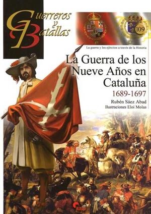 GUERRA DE LOS NUEVE AÑOS EN CATALUÑA 1689-1697, LA | 9788492714957 | SAEZ ABAD, RUBEN