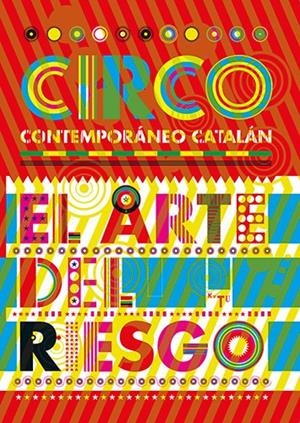 CIRCO CONTEMPORANEO CATALAN. EL ARTE DEL RIESGO | 9788484782018