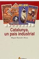 CATALUNYA, UN PAÍS INDUSTRIAL | 9788473068772 | BARCELÓ I ROCA, MIQUEL