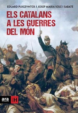 CATALANS A LES GUERRES DEL MON, ELS | 9788415642169 | SOLE I SABATE, JOSEP MARIA; PUIGVENTOS LOPEZ, EDUA