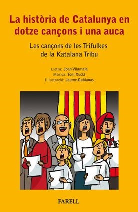 HISTORIA DE CATALUNYA EN DOTZE CANÇONS I UNA AUCA, LA | 9788492811304 | VILAMALA, JOAN - XUCLA, TONI - GUBIANAS, JAUME