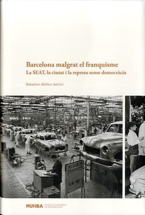 BARCELONA MALGRAT EL FRANQUISME. LA SEAT, LA CIUTAT... | 9788494081309 | BALFOUR, SEBASTIAN