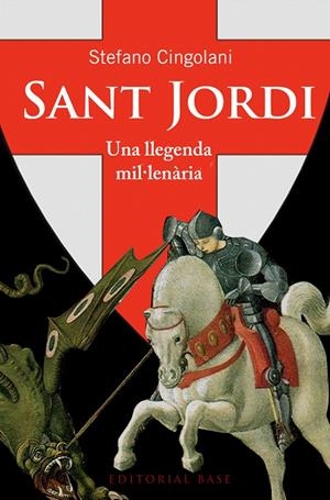 SANT JORDI. UNA LLEGENDA MIL.LENARIA | 9788415711940 | CINGOLANI, STEFANO M.