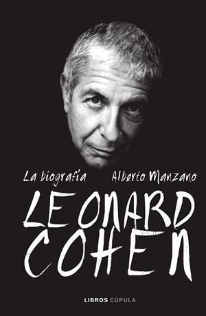 LEONARD COHEN. LA BIOGRAFIA (REVISADA Y ACTUALIZADA) | 9788448025625 | MANZANO, ALBERTO