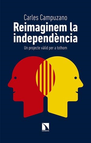 REIMAGINEM LA INDEPENDENCIA. UN PROJECTE VALID PER A TOTHOM | 9788490976692 | CAMPUZANO, CARLES