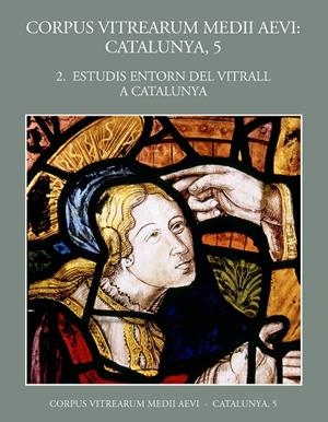 CORPUS VITREARUM MEDII AEVI: CATALUNYA, 5. VOL2: ESTUDIS ENT | 9788499652344 | AAVV