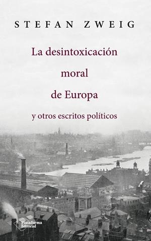 DESINTOXICACION MORAL DE EUROPA Y OTROS ESCRITOS POLITICOS, LA | 9788417114145 | ZWEIG, STEFAN
