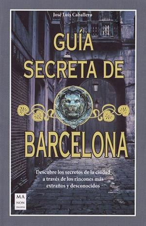 GUIA SECRETA DE BARCELONA | 9788412004809 | CABALLERO, JOSE LUIS