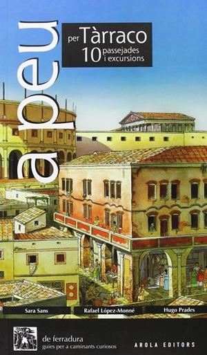 A PEU PER TARRACO. 10 PASSEJADES I EXCURSIONS | 9788494132766 | SANS CASANOVAS, SARA