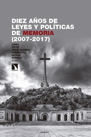 DIEZ AÑOS DE LEYES Y POLITICAS DE MEMORIA (2007-2017) | 9788490976098 | GUIXE, JORDI; CARBALLES, JESUS ALONSO; CONESA, RICARD (EDS.)