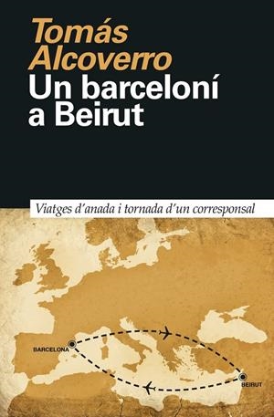 BARCELONI A BEIRUT, UN | 9788418011023 | ALCOVERRO, TOMAS