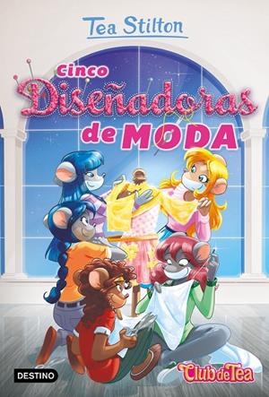 CINCO DISEÑADORAS DE MODA | 9788408214700 | STILTON, TEA