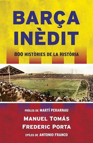 BARÇA INEDIT | 9788494418341 | TOMAS, MANUEL; PORTA, FREDERIC