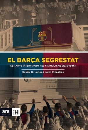 BARÇA SEGRESTAT, EL. SET ANYS INTERVINGUT PEL FRANQUISME | 9788415642824 | LUQUE, XAVIER G; FINESTRES, JORDI