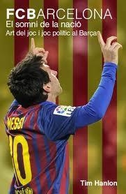 FC BARCELONA. EL SOMNI DE LA NACIO. ART DEL JOC I JOC POLITI | 9788496879713 | HANLON, TIM