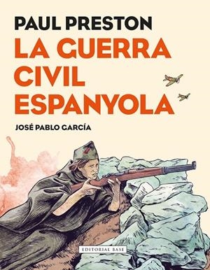 GUERRA CIVIL ESPANYOLA, LA | 9788417183080 | PRESTON, PAUL; ILUSTR. JOSE PABLO GARCIA