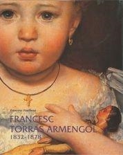 FRANCESC TORRAS ARMENGOL. 1832-1878 | 9788497852388 | FONTBONA, FRANCESC