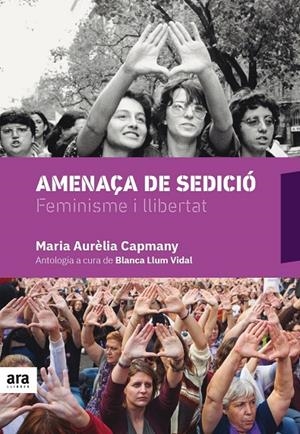AMENAÇA DE SEDICIO:  FEMINISME I LLIBERTAT | 9788416915675 | CAPMANY, MARIA AURELIA