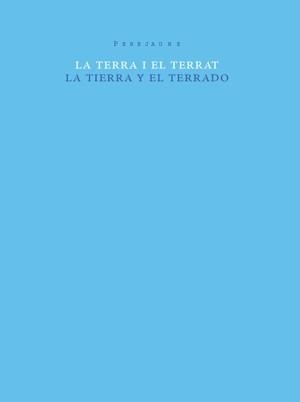 TERRA I EL TERRAT, LA / TIERRA Y EL TERRADO, LA | 9788493592165 | PEREJAUME (1957- )