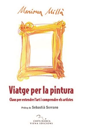 VIATGE PER LA PINTURA | 9788483305669 | MILLA, MARIONA
