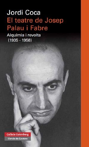 TEATRE DE JOSEP PALAU I FABRA, EL. ALQUIMIA I REVOLTA 1935-1 | 9788415863021 | COCA, JORDI