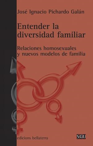 ENTENDER LA DIVERSIDAD FAMILIAR. RELACIONES HOMOSEXUALES Y N | 9788472904590 | PICHARDO GALAN, JOSE IGNACIO
